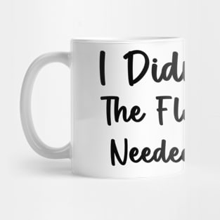 I Didn't Fall The Floor Just Needed A Hug Funny Quote Mug